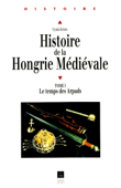 Histoire de la Hongrie médiévale. Tome 1 - Gyula Kristó