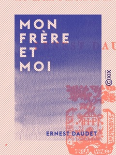 Mon frère et moi - Souvenirs d'enfance et de jeunesse by Ernest Daudet