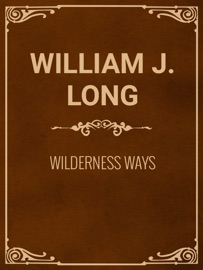 A Little Brother to the Bear, and other Animal Studies - William J. Long