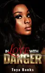 In Love with Danger by Toya Banks Book Summary, Reviews and Downlod