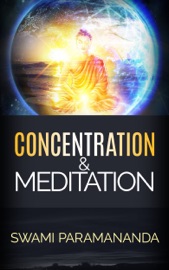 Concentration and Meditation - Swami Paramananda