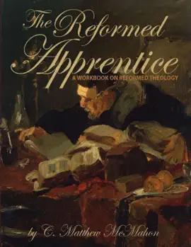 Read: The Reformed Apprentice: A Book Workbook on Reformed Theology