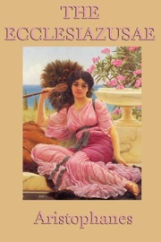 The Ecclesiazusae - Aristophanes