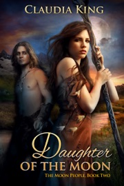 Daughter of the Moon (The Moon People, Book Two) - Claudia King