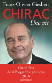 Chirac. Une vie - Franz-Olivier Giesbert