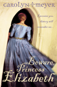 Beware, Princess Elizabeth - Carolyn Meyer