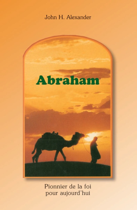 Abraham, pionnier de la foi pour aujourd'hui