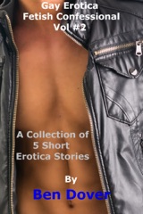 Gay Erotica Fetish Confessional Quickies: Vol #2