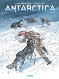 Antarctica - Tome 03 - Jean-Claude Bartoll & Bernard Köllé