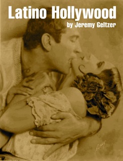 Latino Hollywood by Jeremy Geltzer