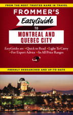 Frommer's EasyGuide to Montreal and Quebec City - Matthew Barber, Leslie Brokaw &amp; Erin Trahan Cover Art