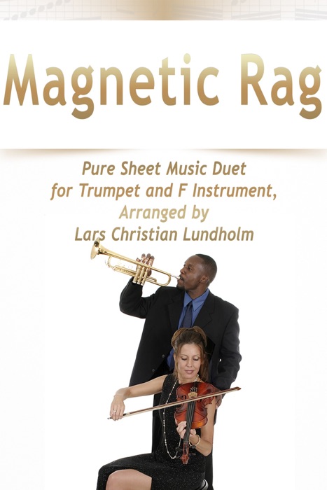 Magnetic Rag Pure Sheet Music Duet for Trumpet and F Instrument, Arranged by Lars Christian Lundholm