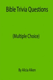 Bible Trivia Questions (Multiple Choice) - Alicia Aiken