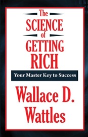 The Science of Getting Rich - Wallace D. Wattles
