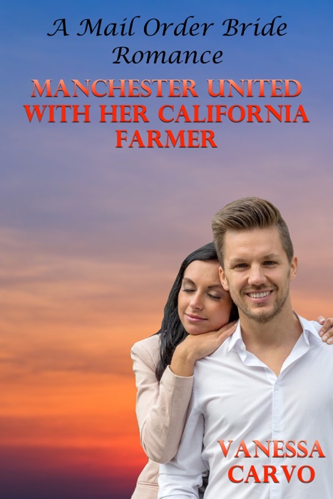 Manchester United With Her California Farmer (A Mail Order Bride Romance)