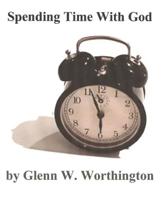 Spending Time With God by Glenn W. Worthington book