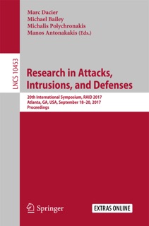 Research in Attacks, Intrusions, and Defenses by Marc Dacier, Michael Bailey, Michalis Polychronakis & Manos Antonakakis