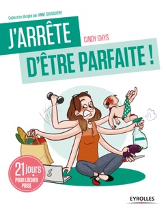 J'arrête d'être parfaite ! - Cindy Ghys