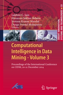 Computational Intelligence in Data Mining - Volume 3 by Lakhmi C. Jain, Himansu Sekhar Behera, Jyotsna Kumar Mandal & Durga Prasad Mohapatra