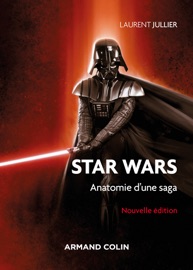 Star Wars - 3e éd. Laurent Jullier