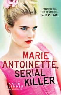 Marie Antoinette, Serial Killer by Katie Alender