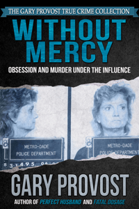 Without Mercy: Obsession and Murder Under the Influence - Gary Provost Cover Art