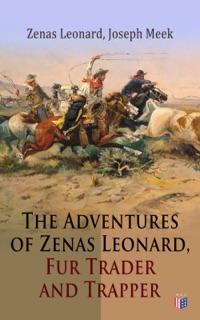 The Adventures of Zenas Leonard, Fur Trader and Trapper by Zenas Leonard & Joseph Meek