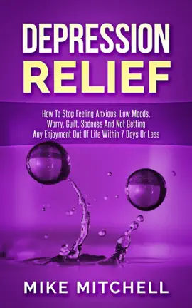 Read: Depression Relief How To Book Stop Feeling Anxious, Low Moods, Worry, Guilt, Sadness And Not Getting Any Enjoyment Out Of Life Within 7 Days Or Less