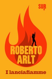 I lanciafiamme - Roberto Arlt