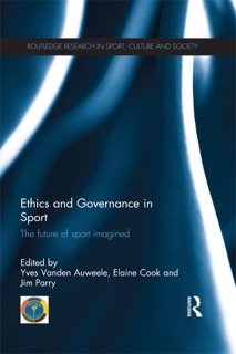 Ethics and Governance in Sport by Yves Vanden Auweele, Elaine Cook & Jim Parry