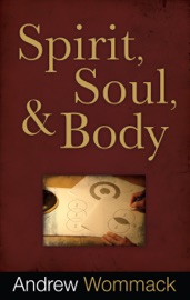 Spirit, Soul and Body - Andrew Wommack