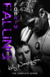 Falling For Him (The Complete Series) - Kelly Washington