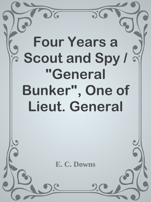 Four Years a Scout and Spy / 
