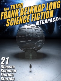 The Third Frank Belknap Long Science Fiction MEGAPACK®: 21 Classic Stories - Frank Belknap Long
