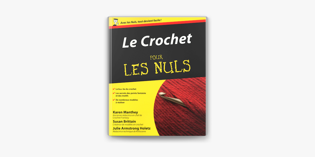 Le Crochet pour les Nuls : Livre sur le crochet, Découvrir et apprendre le  crochet à travers les techniques et le bon matériel, Découvrez un nouveau  passe-temps et devenez un pro du