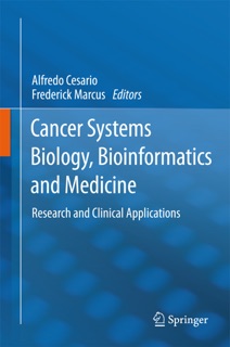 Cancer Systems Biology, Bioinformatics and Medicine by Alfredo Cesario & Frederick Marcus