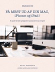 FÅ MEST UD AF DIN MAC, iPhone og iPad!