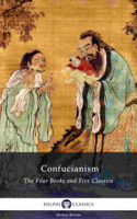 Confucius - Delphi Collected Works of Confucius - Four Books and Five Classics of Confucianism (Illustrated) artwork