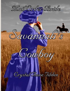 Mail Order Bride: Savannah's Cowboy by Crystal Anne Tilden
