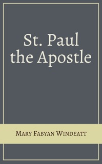 St. Paul the Apostle by Mary Fabyan Windeatt