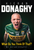 Kieran Donaghy: What Do You Think Of That? - Kieran Donaghy