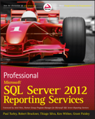 Professional Microsoft SQL Server 2012 Reporting Services - Paul Turley, Robert M. Bruckner, Thiago Silva, Ken Withee & Grant Paisley