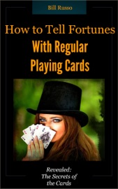 How to Tell Fortunes With Regular Playing Cards - Bill Russo