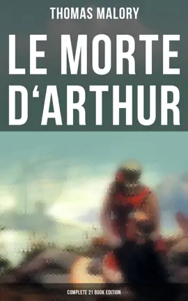 Read: Le Morte d'Arthur (Complete Book 21 Book Edition)