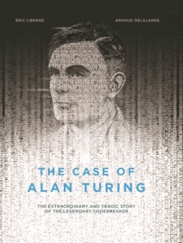 The Case of Alan Turing - Eric Liberge & Arnaud Delalande