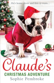 Claude’s Christmas Adventure - Sophie Pembroke