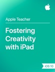 Fostering Creativity with iPad iOS 10