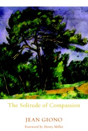 The Solitude of Compassion - Jean Giono & Edward Ford