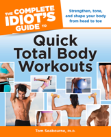 Tom Seabourne Ph.D - The Complete Idiot's Guide to Quick Total Body Workouts artwork