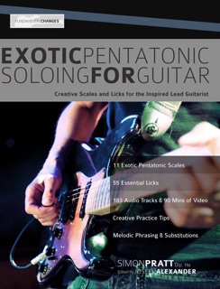 Exotic Pentatonic Soloing for Guitar by Simon Pratt & Joseph Alexander